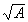 ra�z de A